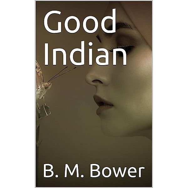 Good Indian, B. M. Bower