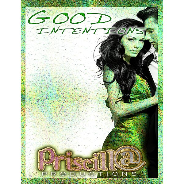 Good Intentions, Priscill@ Productions