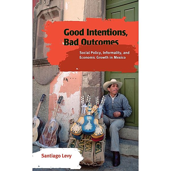 Good Intentions, Bad Outcomes / Brookings Institution Press, Santiago Levy