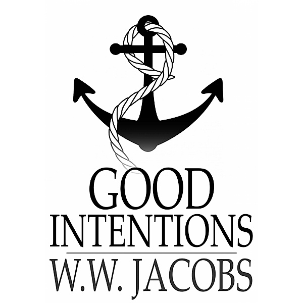 Good Intentions / The Floating Press, W. W. Jacobs