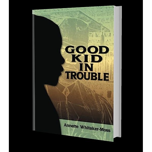 Good Kid in Trouble, Annette Whitaker-Moss