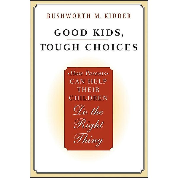 Good Kids, Tough Choices, Rushworth M. Kidder