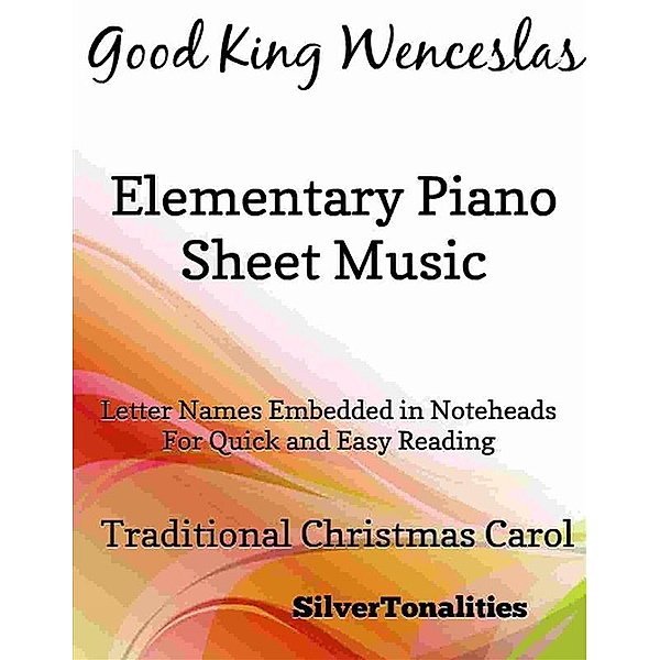 Good King Wenceslas Elementary Piano Sheet Music, Silvertonalities