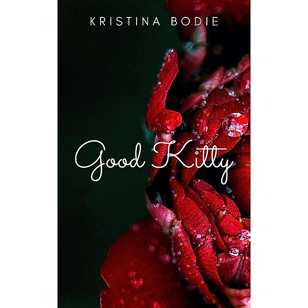 Good Kitty (For the Boys, #3) / For the Boys, Kristina Bodie