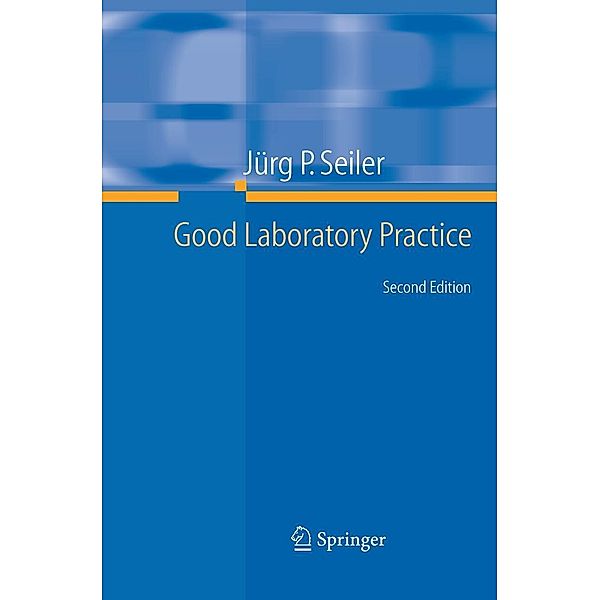 Good Laboratory Practice, Jürg P. Seiler