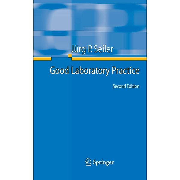 Good Laboratory Practice, Jürg P. Seiler