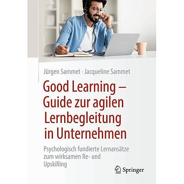 Good Learning  - Guide zur agilen Lernbegleitung in Unternehmen, Jürgen Sammet, Jacqueline Sammet