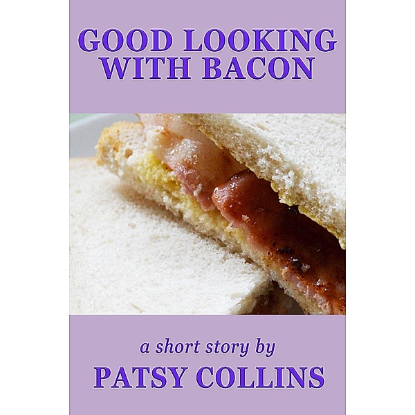 Good Looking With Bacon, Patsy Collins