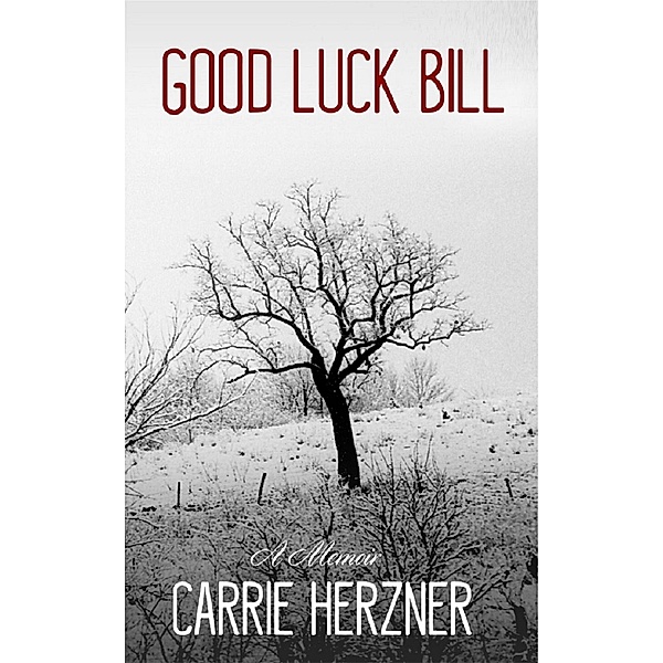 Good Luck Bill-A Memoir, Carrie Herzner