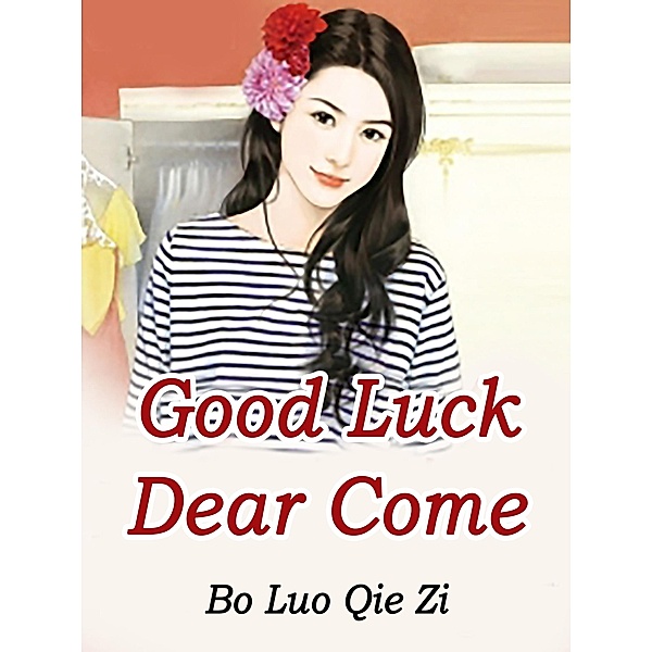 Good Luck: Dear, Come / Funstory, Bo LuoQieZi