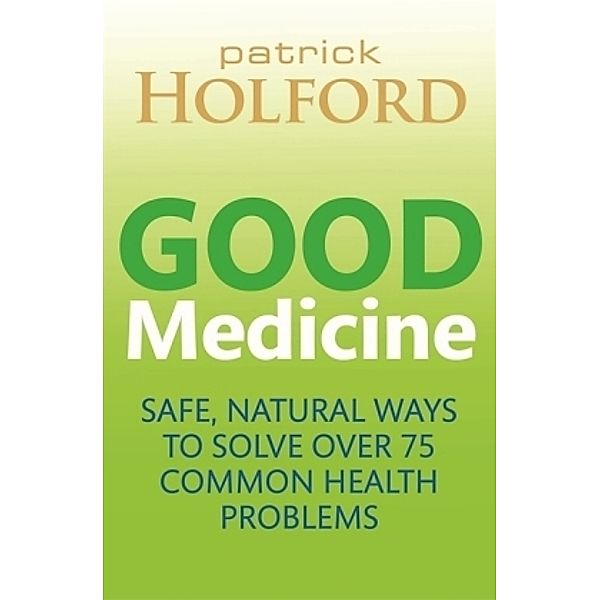 Good Medicine, Patrick Holford