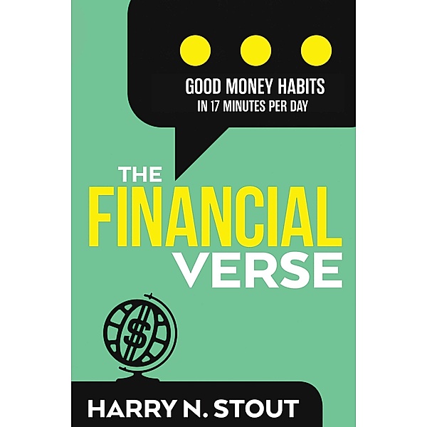 Good Money Habits in 17 Minutes Per Day, Harry N. Stout