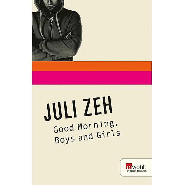 Good Morning, Boys and Girls. Rowohlt E-Book Theater / E-Book Theater, Juli Zeh