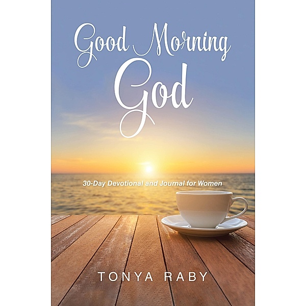 Good Morning God, Tonya Raby