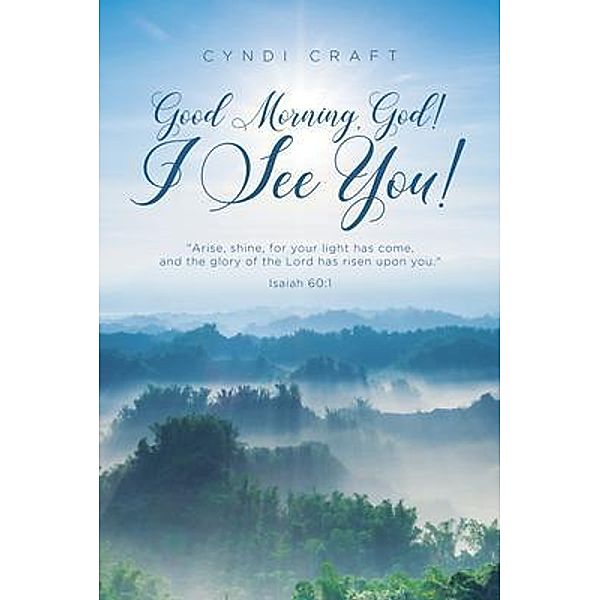 Good morning, God! I See You!, Cyndi Craft