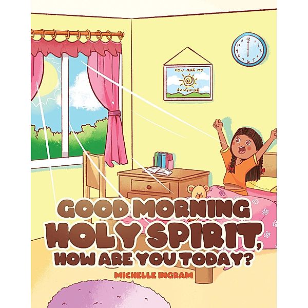 Good Morning Holy Spirit, How Are You Today?, Michelle Ingram