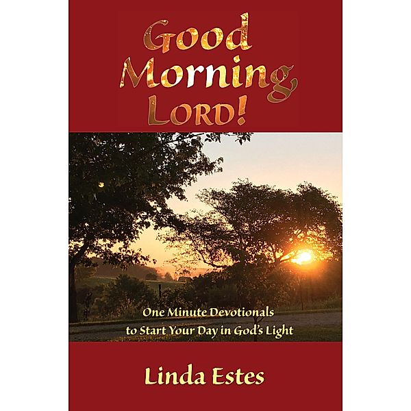 Good Morning, LORD!, Linda K Estes