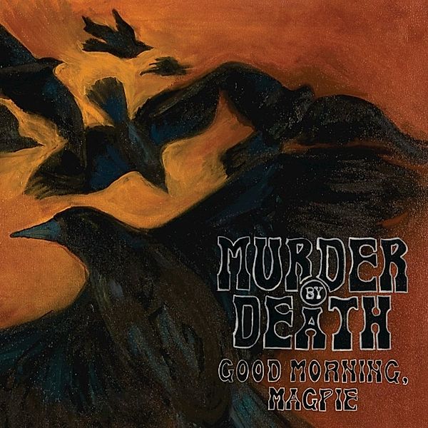 Good Morning Magpie (Vinyl), Murder By Death