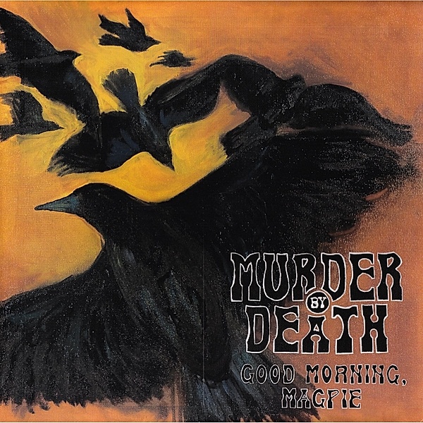 Good Morning Magpie (Vinyl), Murder By Death