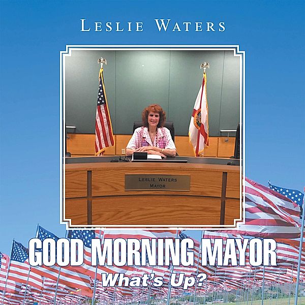 Good Morning Mayor, Leslie Waters
