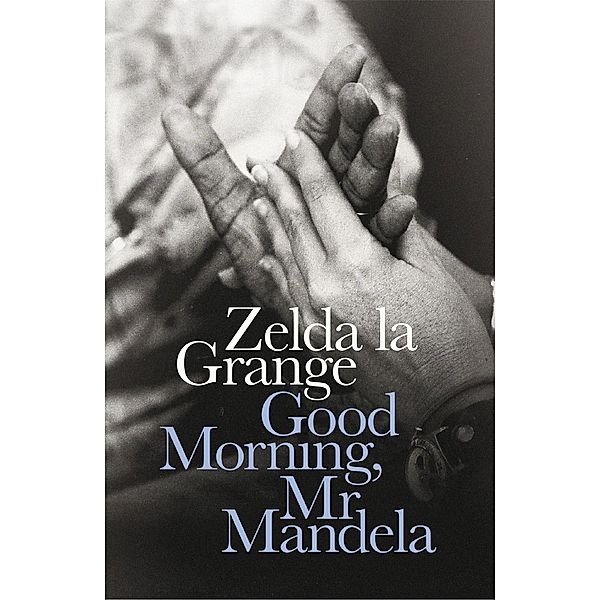 Good Morning, Mr Mandela, Zelda la Grange