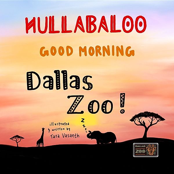 Good Morning Zoo: Hullabaloo! Good Morning Dallas Zoo, T.S. Vasanth