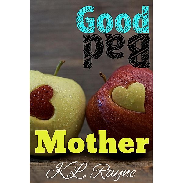 Good Mother Bad Mother (Clouds of Rayne, #24) / Clouds of Rayne, K. L. Rayne