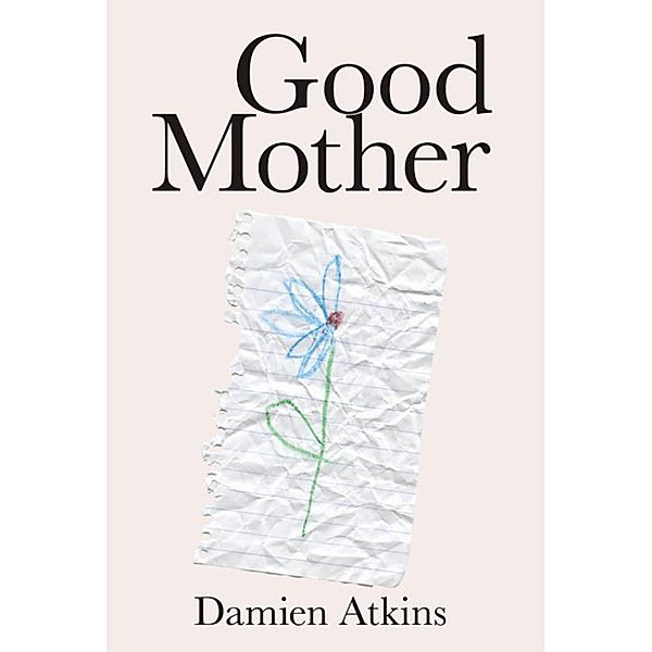 Good Mother / Playwrights Canada Press, Damien Atkins