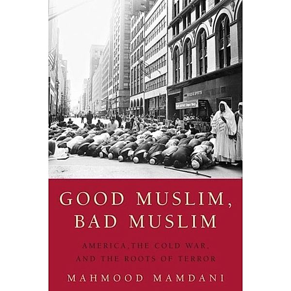 Good Muslim, Bad Muslim, Mahmood Mamdani