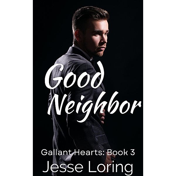 Good Neighbor (Gallant Hearts, #3) / Gallant Hearts, Jesse Loring