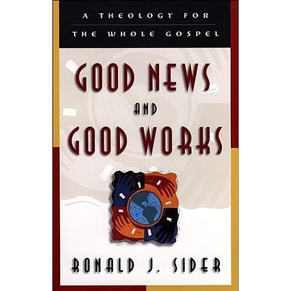 Good News and Good Works, Ronald J. Sider