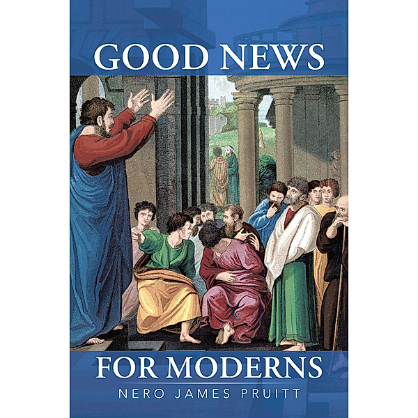 Good News for Moderns, Nero James Pruitt