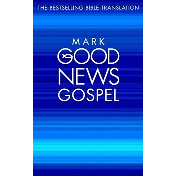 Good News Gospels - Mark's Gospel: Good News Bible, Pack of 10