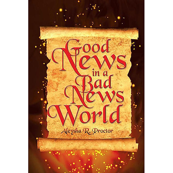 Good News in a Bad News World, Aleysha R. Proctor