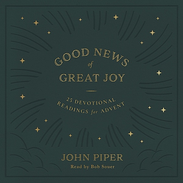 Good News of Great Joy, John Piper