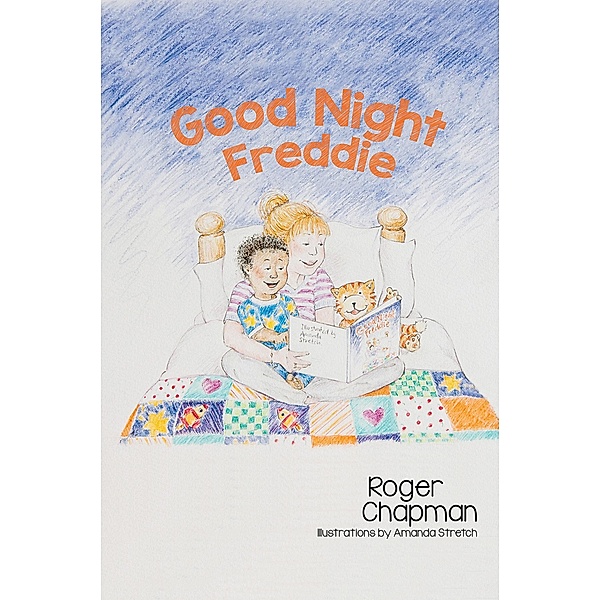 Good Night Freddie / Austin Macauley Publishers Ltd, Roger Chapman