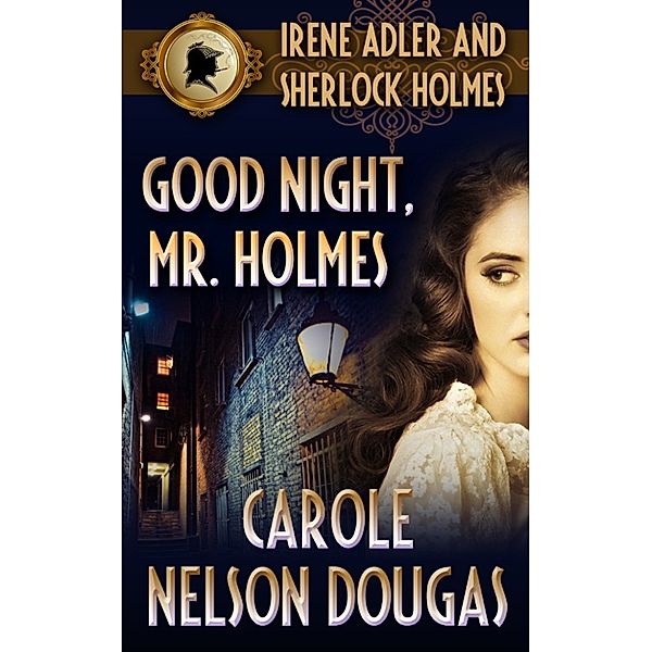 Good Night, Mr. Holmes (with bonus A.C. Doyle short story A Scandal in Bohemia):, Carole Nelson Douglas