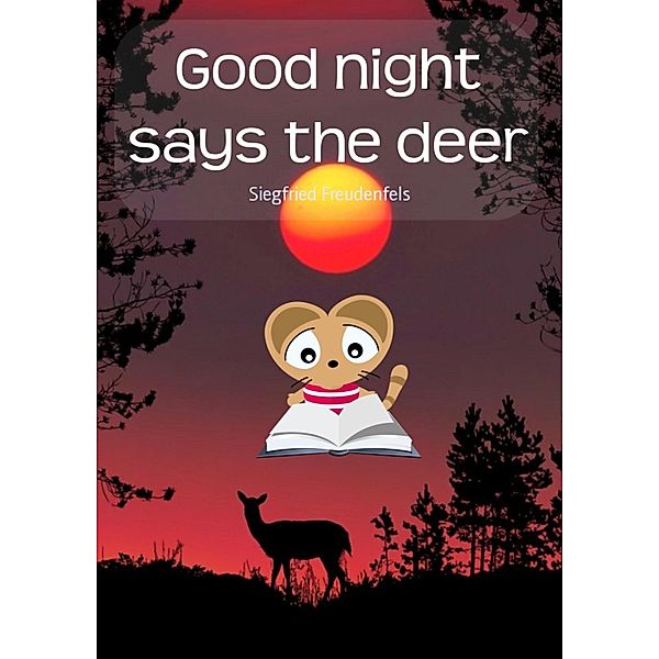 Good night says the deer, Siegfried Freudenfels