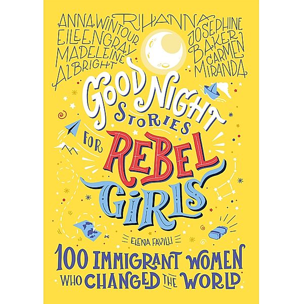 Good Night Stories for Rebel Girls: 100 Immigrant Women Who Changed the World / Good Night Stories for Rebel Girls, Elena Favilli, Rebel Girls