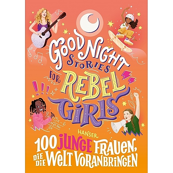 Good Night Stories for Rebel Girls - 100 junge Frauen, die die Welt voranbringen, Sofía Aguilar