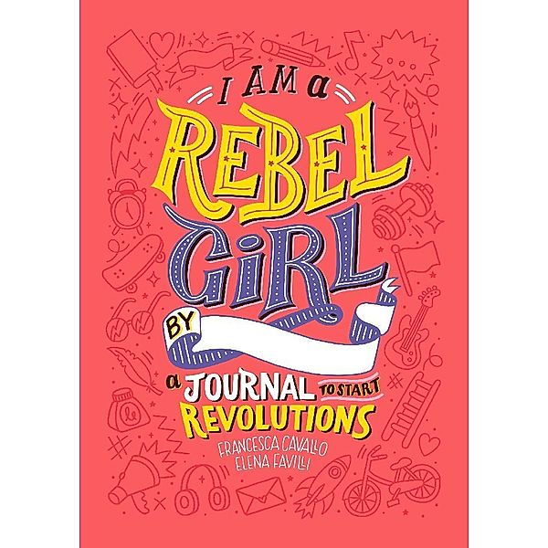 Good Night Stories for Rebel Girls / I Am A Rebel Girl, Elena Favilli, Francesca Cavallo