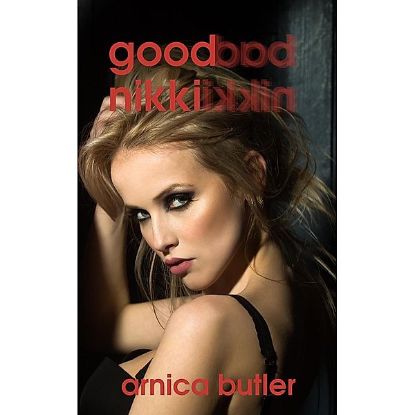 Good Nikki (Good Nikki/Bad Nikki, #1) / Good Nikki/Bad Nikki, Arnica Butler