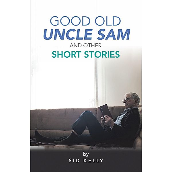 Good Old Uncle Sam               and Other Short Stories, Sid Kelly
