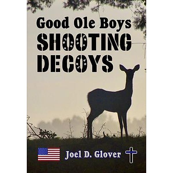 Good Ole Boys Shooting Decoys, Joel Glover