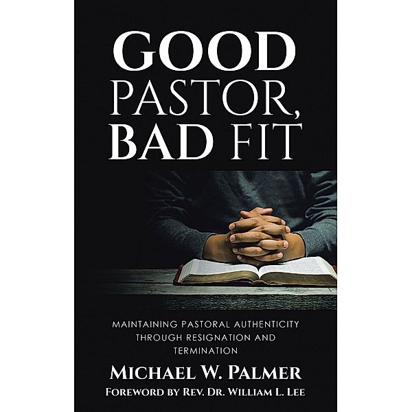 Good Pastor, Bad Fit, Michael W. Palmer