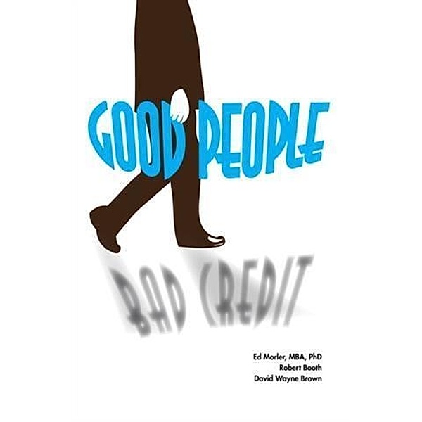 Good People/Bad Credit, MBA, PhD Ed Morler