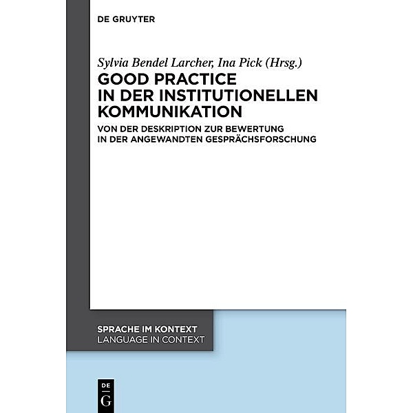 Good practice in der institutionellen Kommunikation / Sprache im Kontext / Language in Context Bd.49