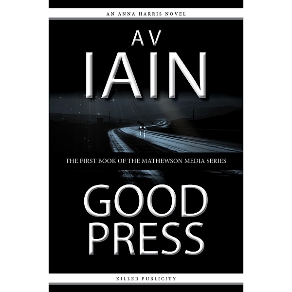 Good Press: An Anna Harris Novel (Mathewson Media, #1) / Mathewson Media, Av Iain