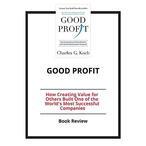 Good Profit: How Creating Value for Others Built One of the World's Most Successful Companies, PCC