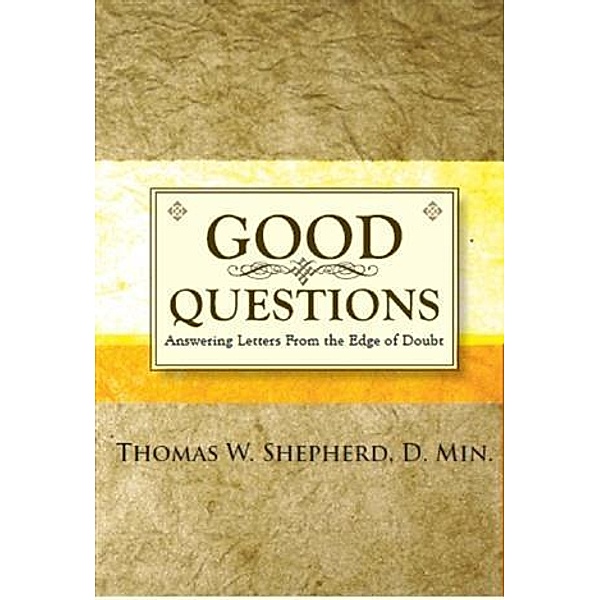 Good Questions, D. Min. Thomas W. Shepherd
